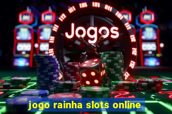 jogo rainha slots online